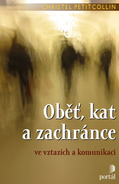 Oběť, kat a zachránce ve vztazích a komunikaci