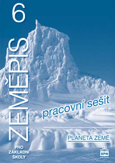 Zeměpis 6 pro základní školy Planeta země Pracovní sešit