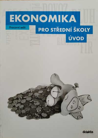 Ekonomika pro střední školy Úvod - Pracovní sešit