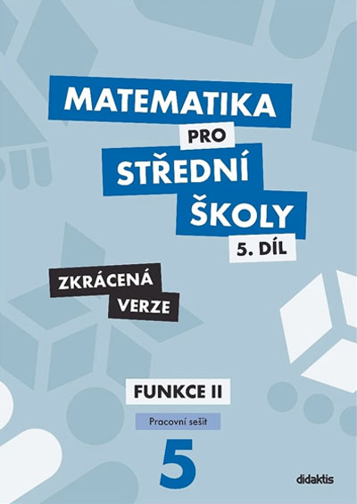 Matematika pro střední školy 5.díl Zkrácená verze – Pracovní sešit