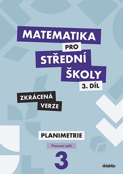 Matematika pro střední školy 3.díl Zkrácená verze – Pracovní sešit