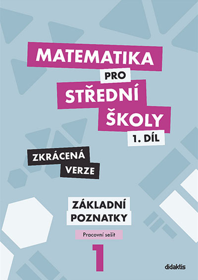 Matematika pro střední školy 1.díl Zkrácená verze – Pracovní sešit
