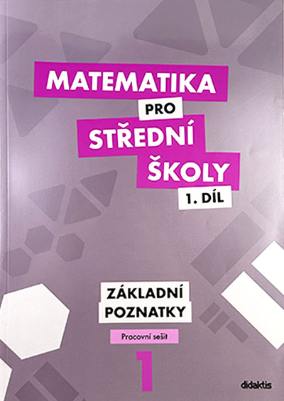 Matematika pro střední školy 1. díl Základní poznatky - Pracovní sešit