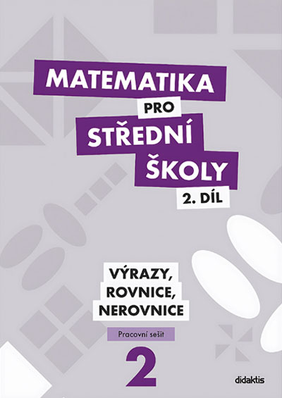 Matematika pro střední školy 2.díl – Pracovní sešit