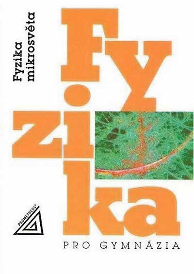 Fyzika pro gymnázia Fyzika – mikrosvěta