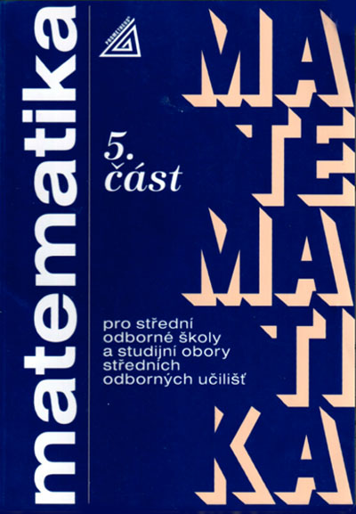 Matematika pro SOŠ a studijní obory SOU 5.část