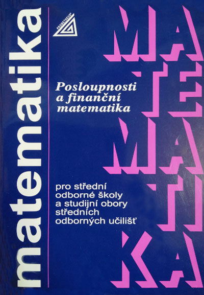 Matematika pro SOŠ a studijní obory SOU Posloupnosti a finanční matematika