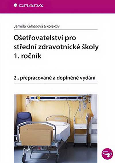 Ošetřovatelství pro střední zdravotnické školy 1. ročník – 2., přepracované a doplněné vydání