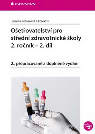 Ošetřovatelství pro střední zdravotnické školy 2. ročník 2. díl – 2., přepracované a doplněné vydání