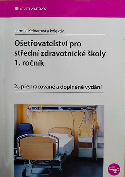 Ošetřovatelství pro střední zdravotnické školy 1. ročník – 2.přepracované a doplněné vydání