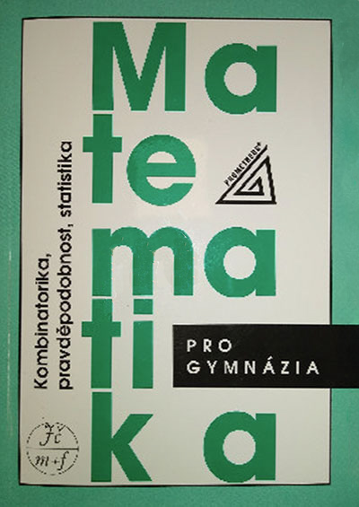 Matematika pro gymnázia Kombinatorika, pravděpodobnost, statistika