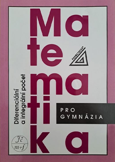 Matematika pro gymnázia Diferenciální a integrální počet