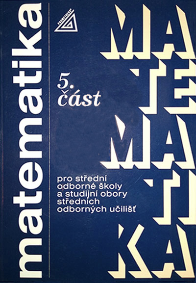 Matematika pro SOŠ a studijní obory SOU 5.část