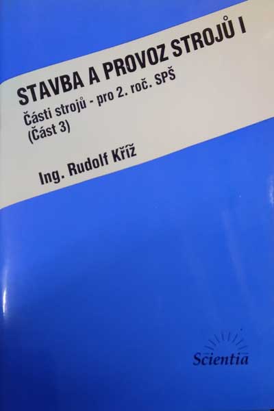 Stavba a provoz strojů 1 - 3.část - části strojů pro 2. ročník SPŠ