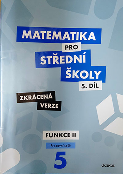 Matematika pro střední školy 5.díl Zkrácená verze – Pracovní sešit