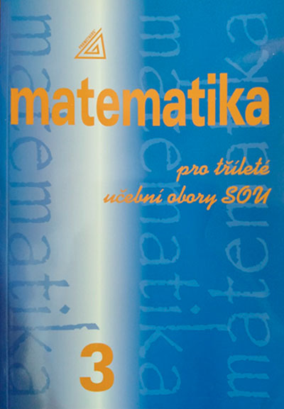Matematika pro dvouleté a tříleté učební obory SOU 3.díl