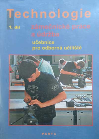 Technologie 1.díl Zámečnícké práce a údržba pro odborná učiliště