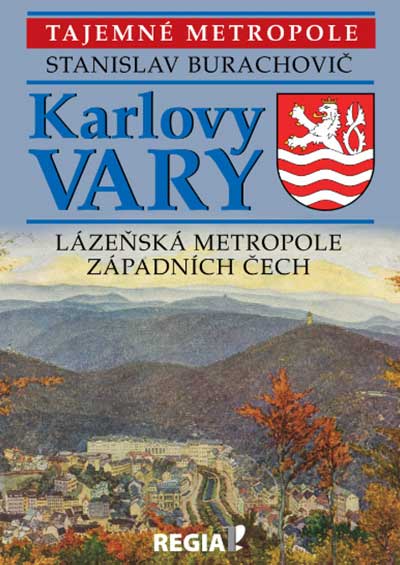 Tajemné metropole – Karlovy Vary – lázeňská metropole západních Čech