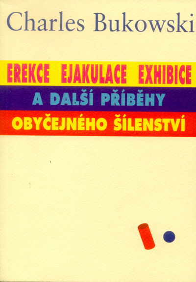 Erekce, Ejakulace, Exhibice a jiné příběhy obyčejného šílenství