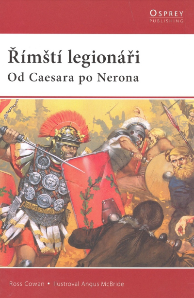 Římští legionáři Od Caesara po Nerona