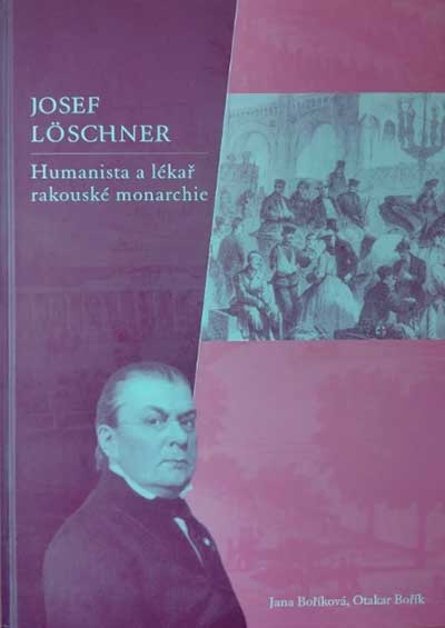 Josef Löschner: Humanista a lékař rakouské monarchie