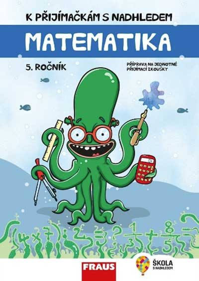 K přijímačkám s nadhledem Matematika 5. ročník 2v1