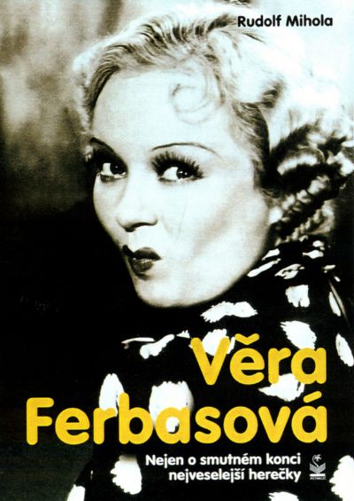 Věra Ferbasová - Nejen o smutném konci veselé herečky