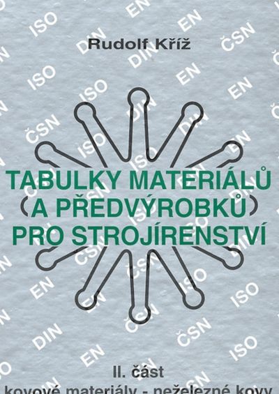 Tabulky materiálů a předvýrobků pro strojírenství II. část