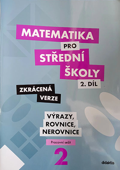 Matematika pro střední školy 2.díl Zkrácená verze – Pracovní sešit
