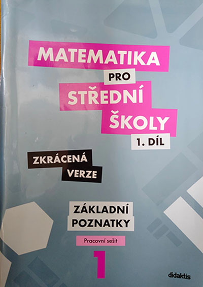 Matematika pro střední školy 1.díl Zkrácená verze – Pracovní sešit