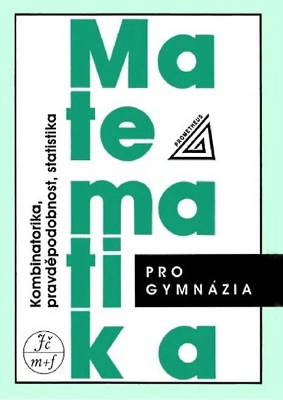 Matematika pro gymnázia Kombinatorika, pravděpodobnost, statistika
