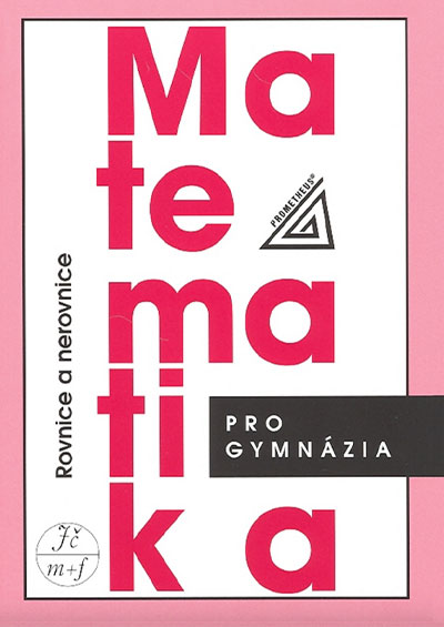 Matematika pro gymnázia Rovnice a nerovnice