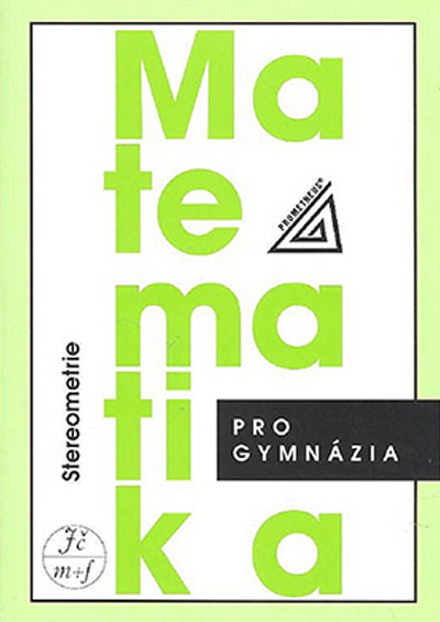 Matematika pro gymnázia Stereometrie