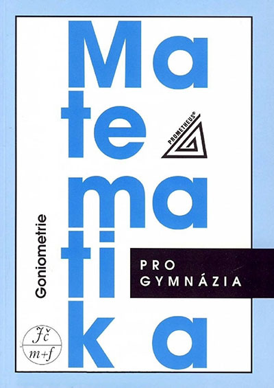 Matematika pro gymnázia Goniometrie
