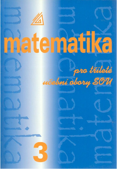 Matematika pro dvouleté a tříleté učební obory SOU 3.díl