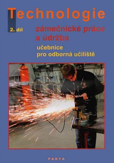 Technologie 2.díl Zámečnícké práce a údržba pro odborná učiliště