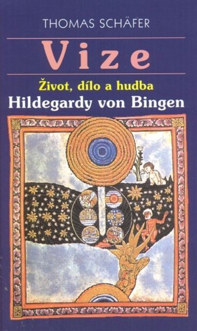 Vize - Život, dílo a hudba Hildegardy von Bingen