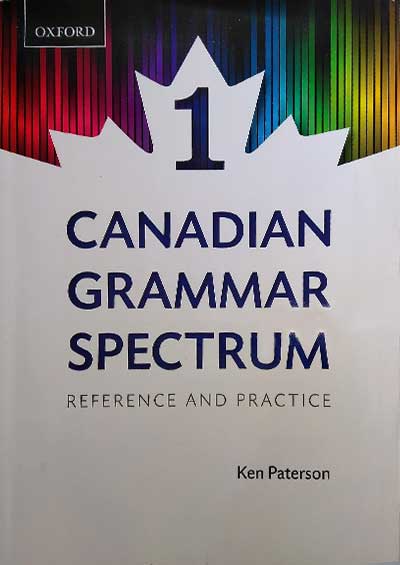 Canadian Grammar Spectrum 1 : Reference and Practice