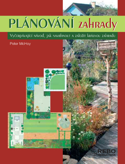 Plánování zahrady - Vyčerpávající návod, jak navrhnout a založit krásnou zahradu