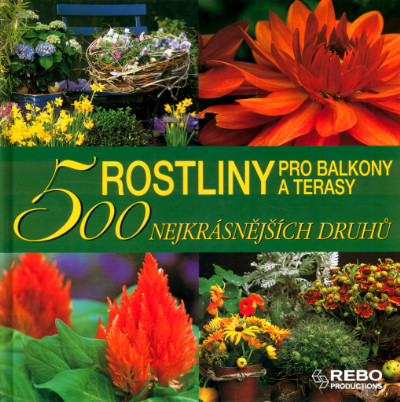 Rostliny pro balkony a terasy - 500 nejkrásnějších druhů