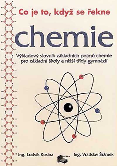 Co je to, když se řekne Chemie - výkladový slovník chemických názvů ZŠ