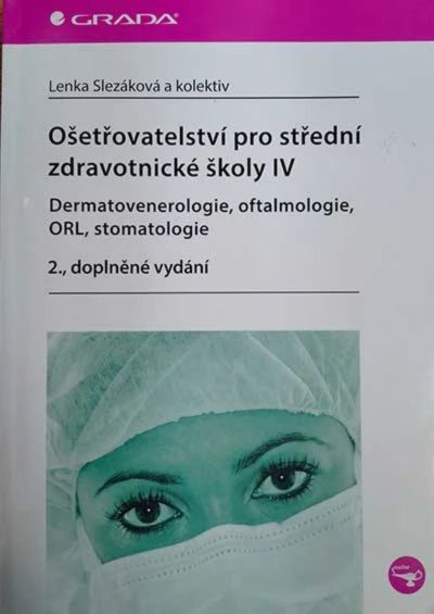 Ošetřovatelství pro střední zdravotnické školy IV – Dermatovenerologie, oftalmologie, ORL, stomatologie - 2.vydání