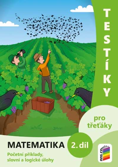 Matematika Početní příklady, slovní a logické úlohy pro třeťáky 2. díl