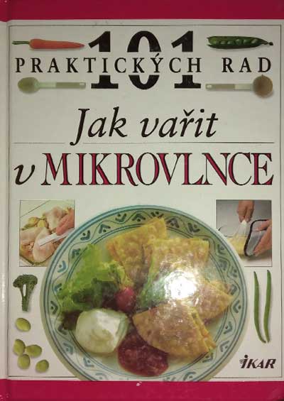 Jak vařit v mikrovlnce - 101 praktických rad