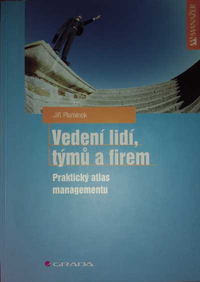 Vedení lidí, týmů a firem – Praktický atlas managementu ( 1. vydání )