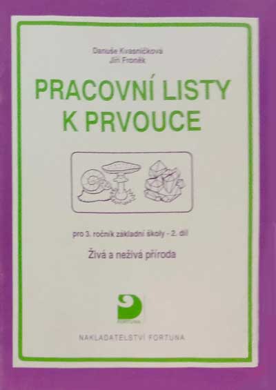 Pracovní listy k prvouce pro 3.ročník ZŠ 2,díl - Žívá a ježívá příroda - Fortuna