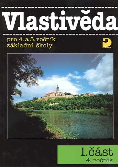Vlastivěda pro 4. a 5. ročník základní školy Učebnice 1.část - Fortuna