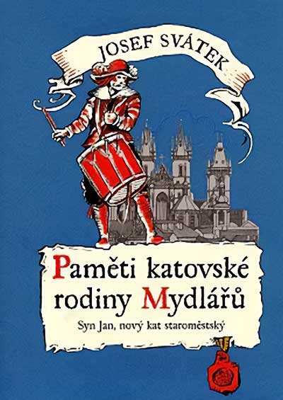 Paměti katovské rodiny Mydlářů v Praze. III., Syn Jan, nový kat staroměstský