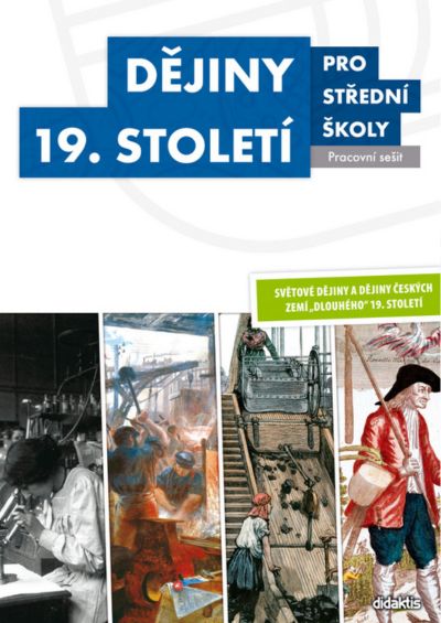 Dějiny 19. století pro střední školy Pracovní sešit