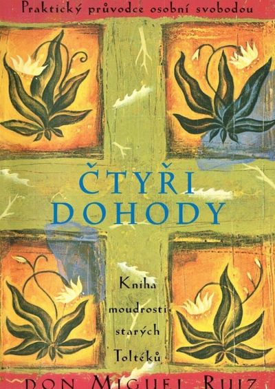 Čtyři dohody - Kniha moudrosti starých Toltéků